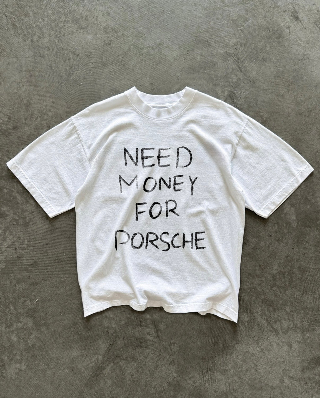 “Need money for Porshe” tee