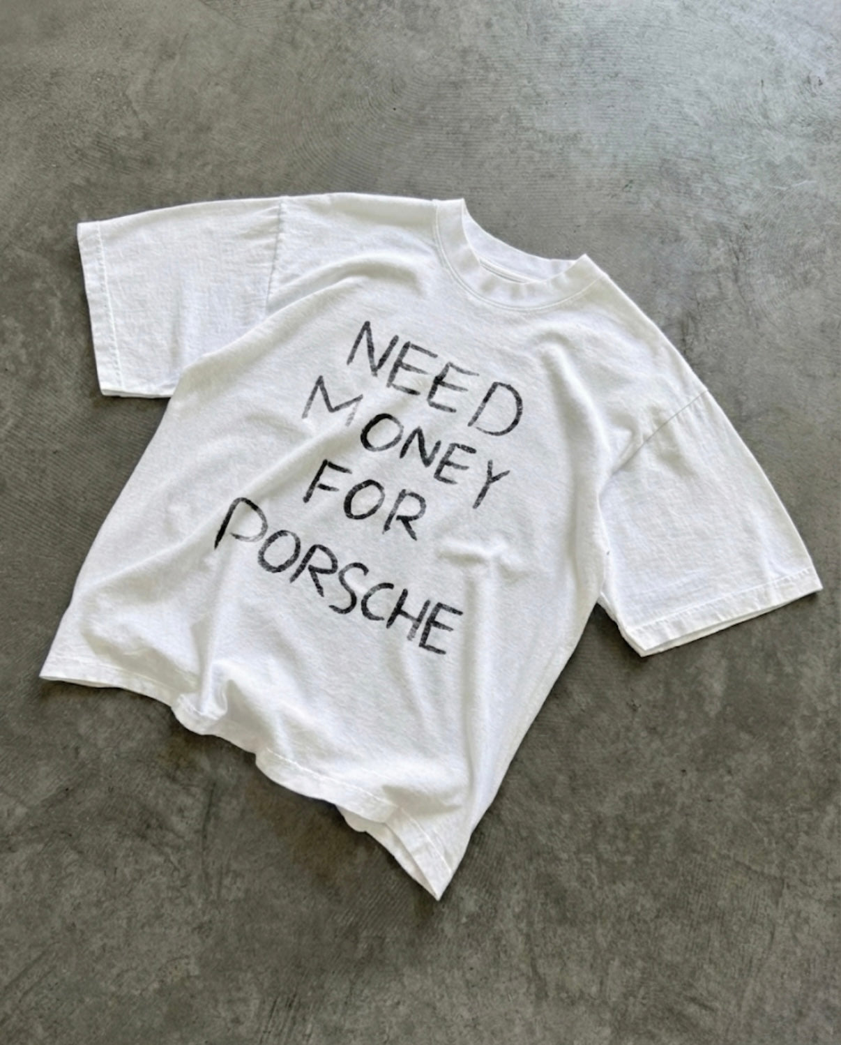 “Need money for Porshe” tee